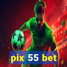 pix 55 bet